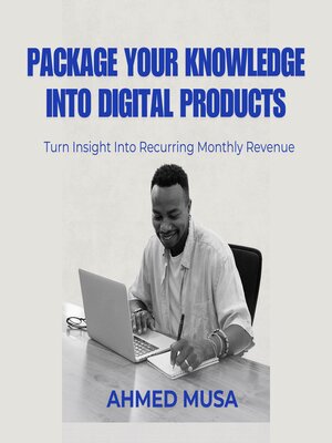 cover image of Package Your Knowledge Into Digital Products